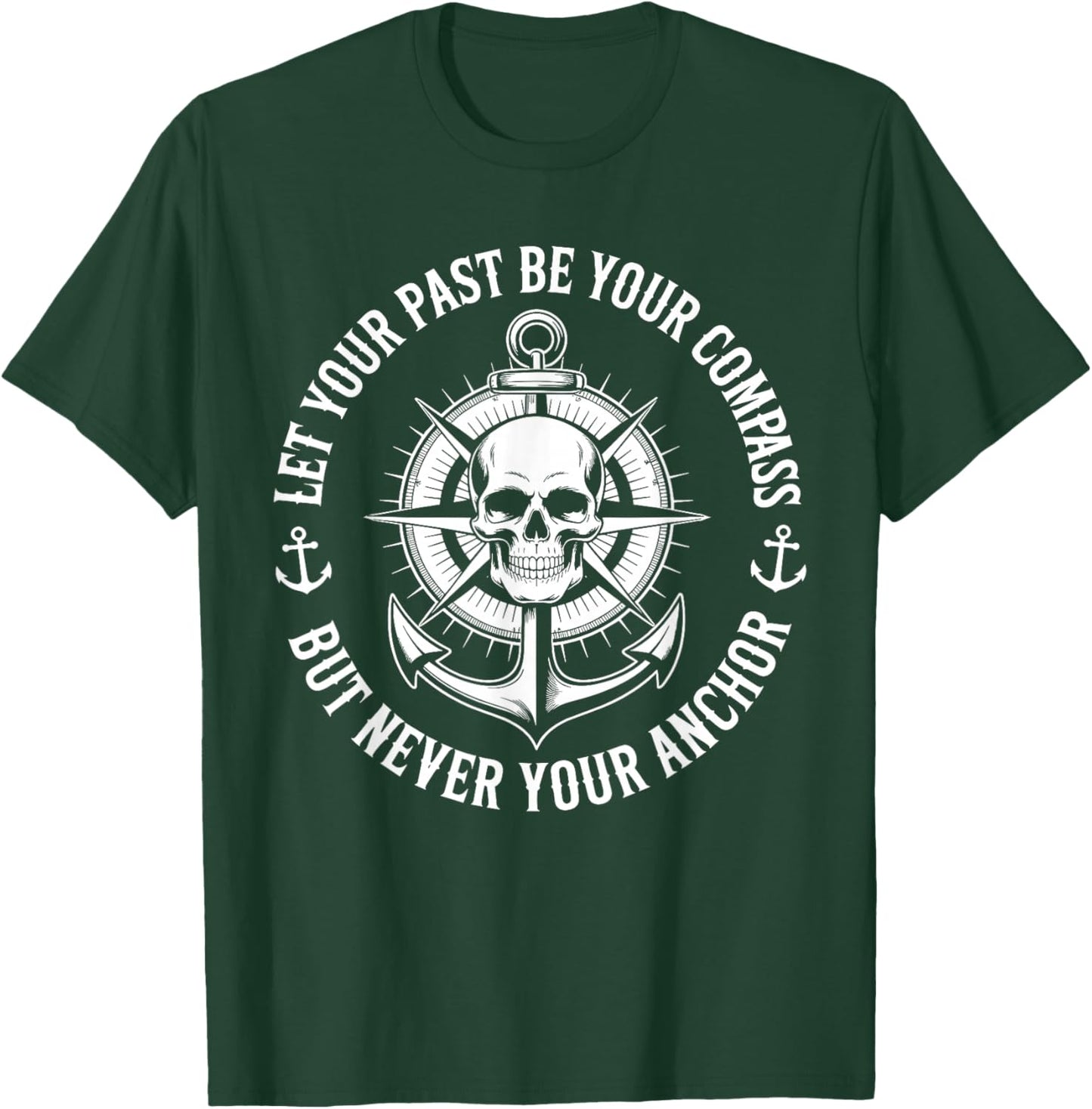 Let Your Past Be Your Compass But Never Your Anchor Lessons T-Shirt - T-Shirt | Forest
