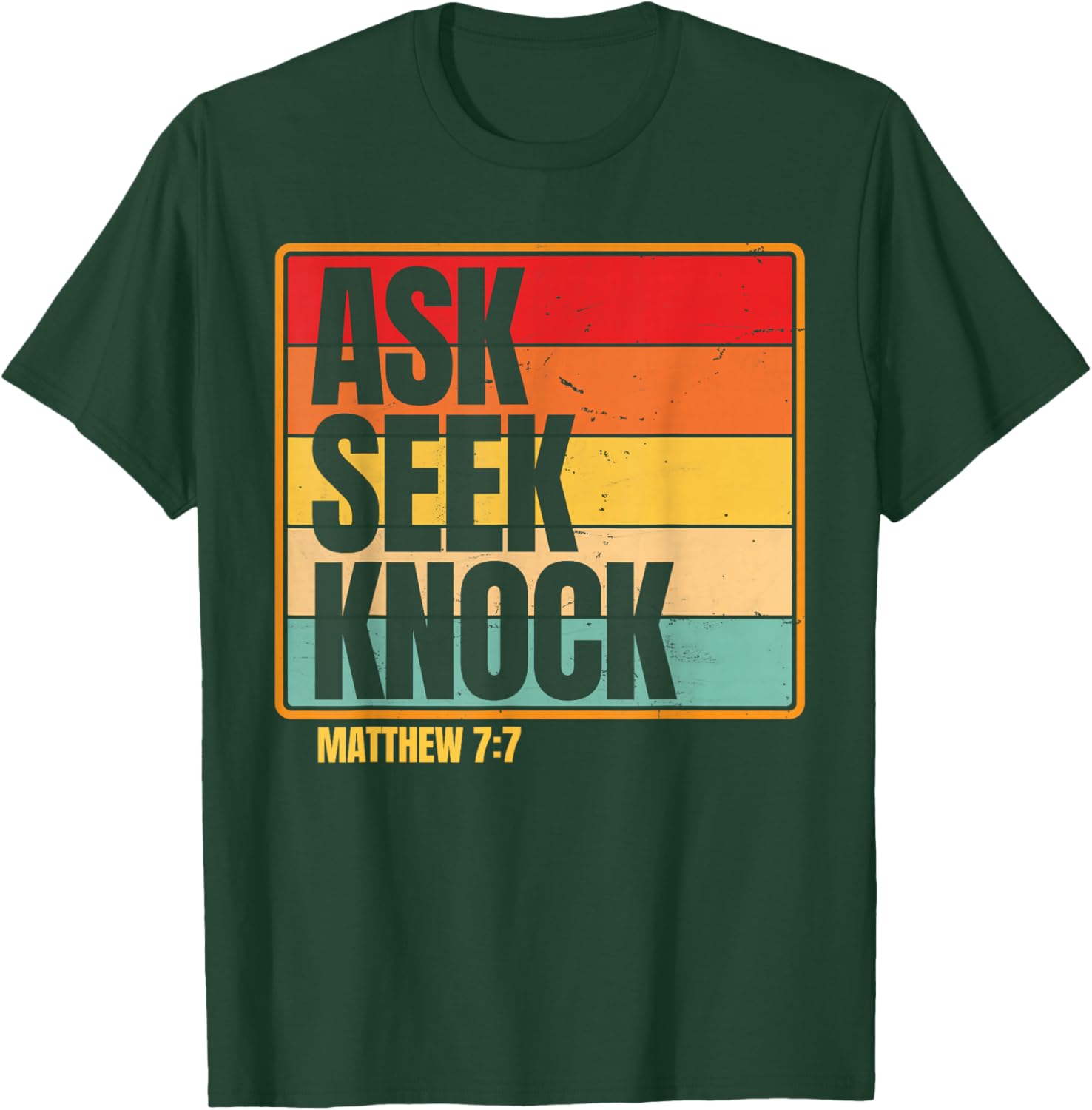 Ask Seek Knock Matthew 7:7 Christian Men Women Faith Design T-Shirt - T-Shirt | Forest