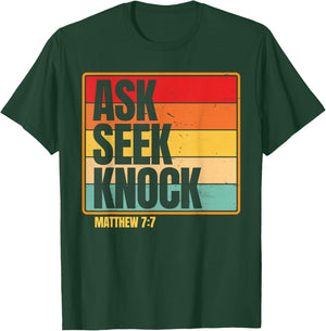 Ask Seek Knock Matthew 7:7 Christian Men Women Faith Design T-Shirt - T-Shirt | Forest