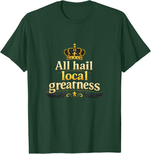 All Hail Local Greatness Crown Badge Graphic T-Shirt - T-Shirt | Forest