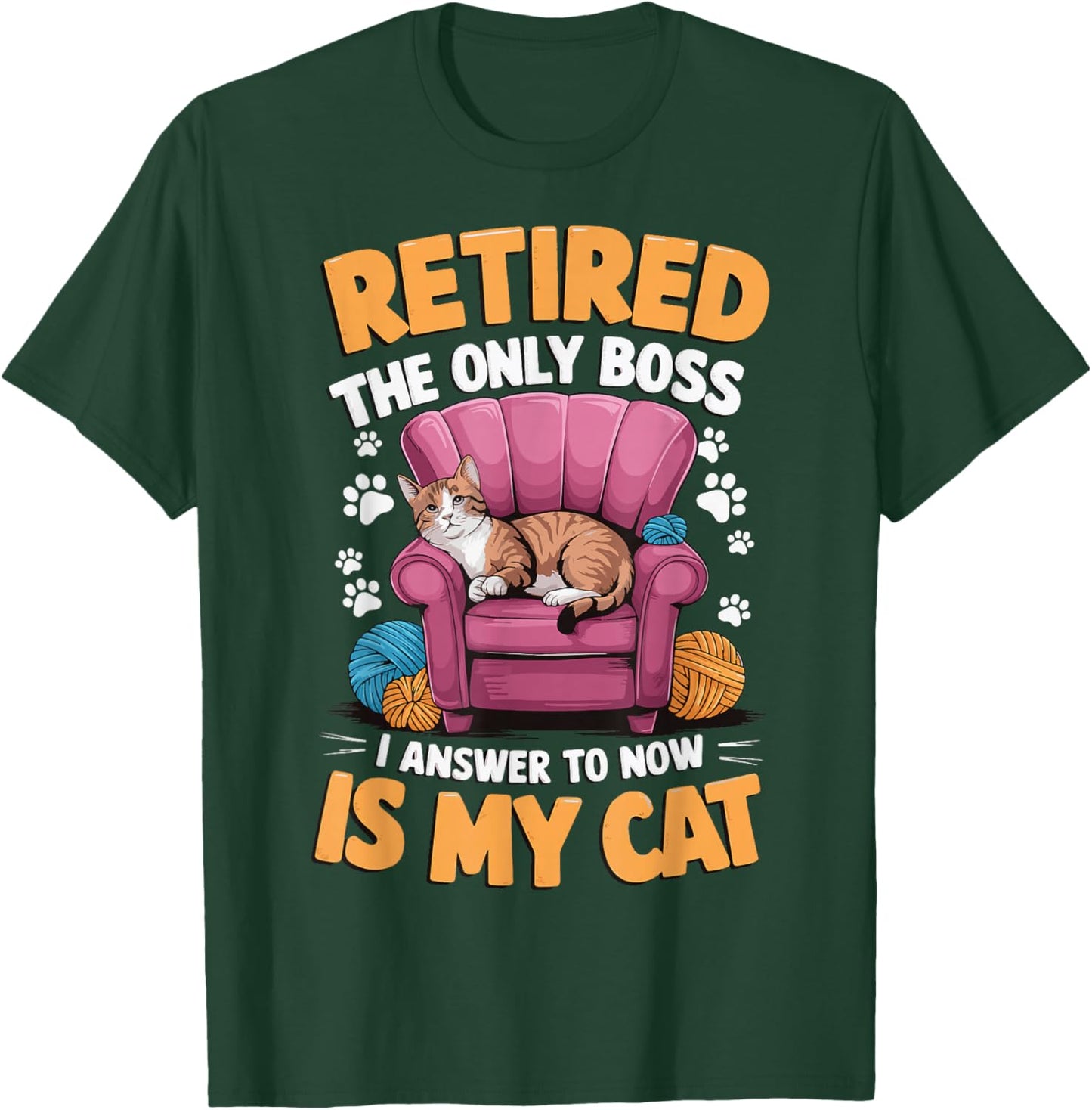 Retired The Only Boss I Answer To Now Is My Cat T-Shirt - T-Shirt | Forest