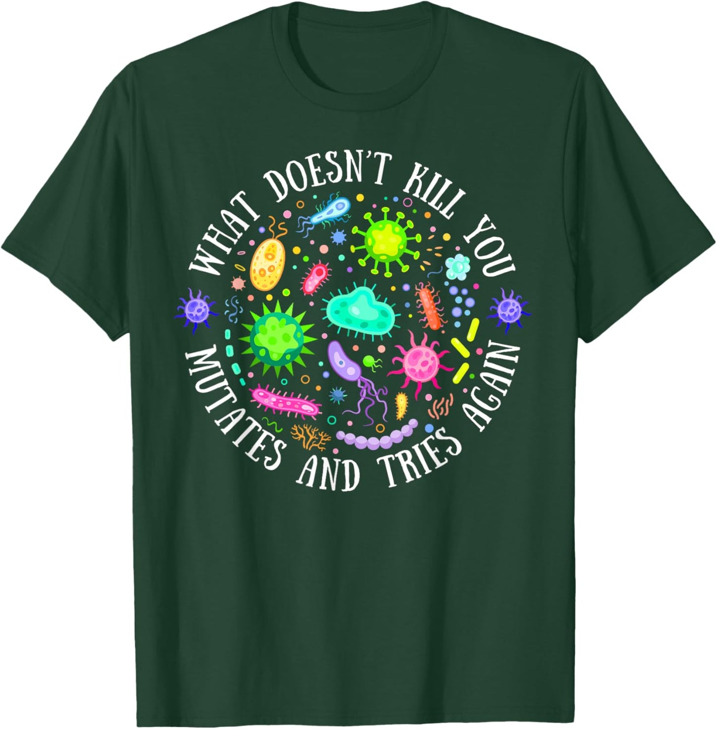 What Doesn't Kill You Mutates And Tries Again Lab Week 2024 T-Shirt - T-Shirt | Forest