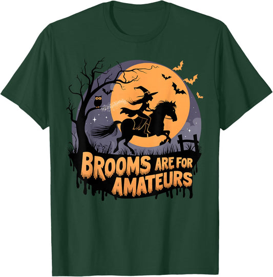 Brooms are for Amateurs with Witch Horse Riding Halloween T-Shirt - T-Shirt | Forest