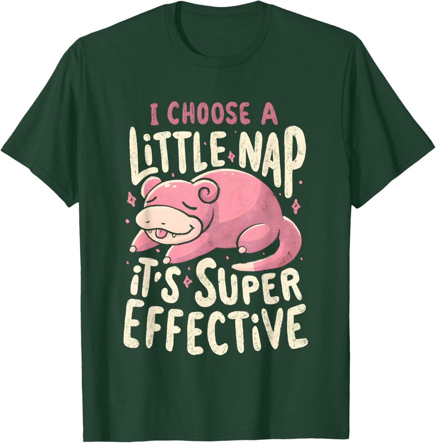 Slowpoke I Choose A Little Sap, It's Super Effective T-Shirt - T-Shirt | Forest