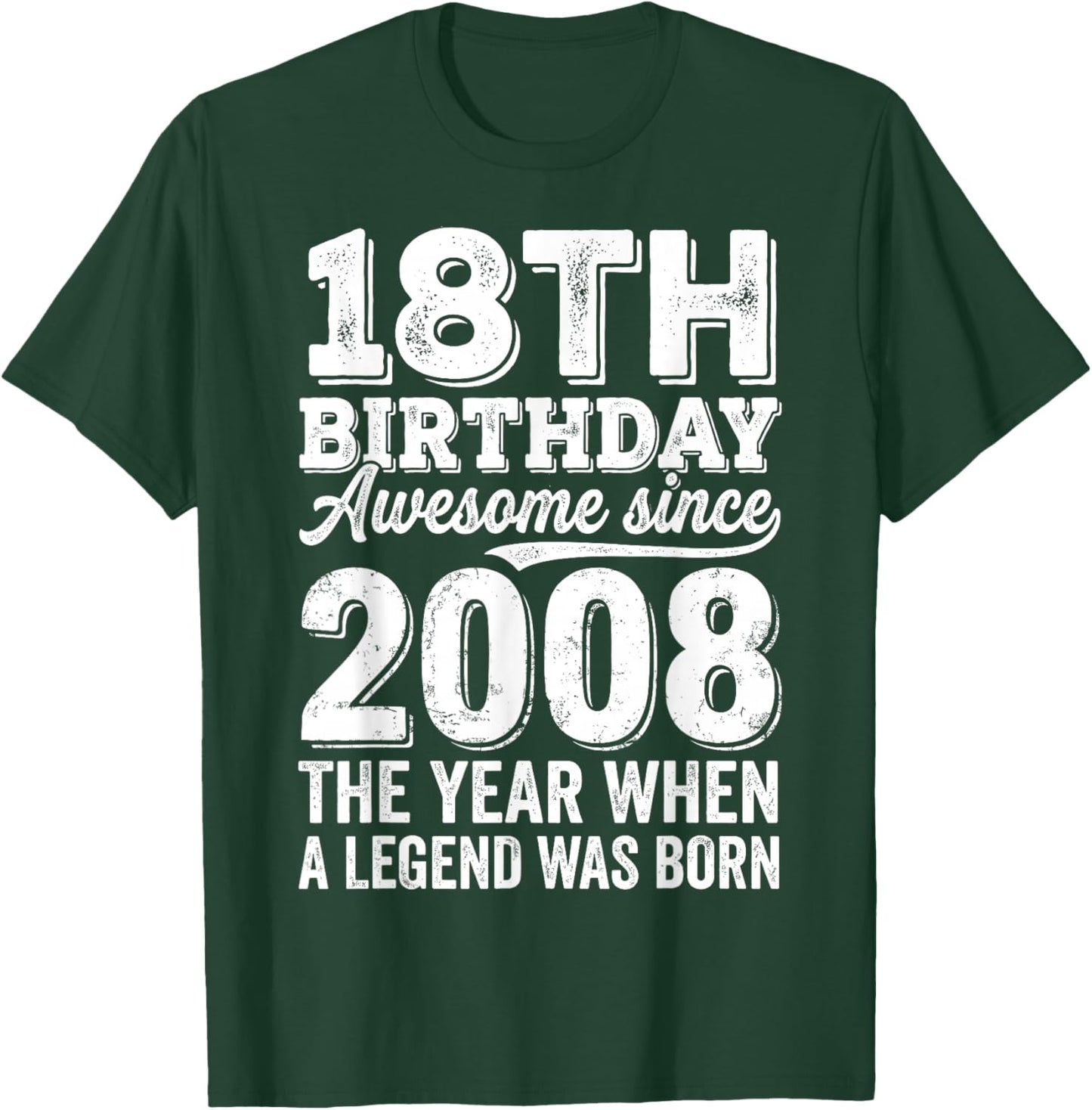 18th Birthday Awesome Since 2008 The Year Legend Born T-Shirt - T-Shirt | Forest
