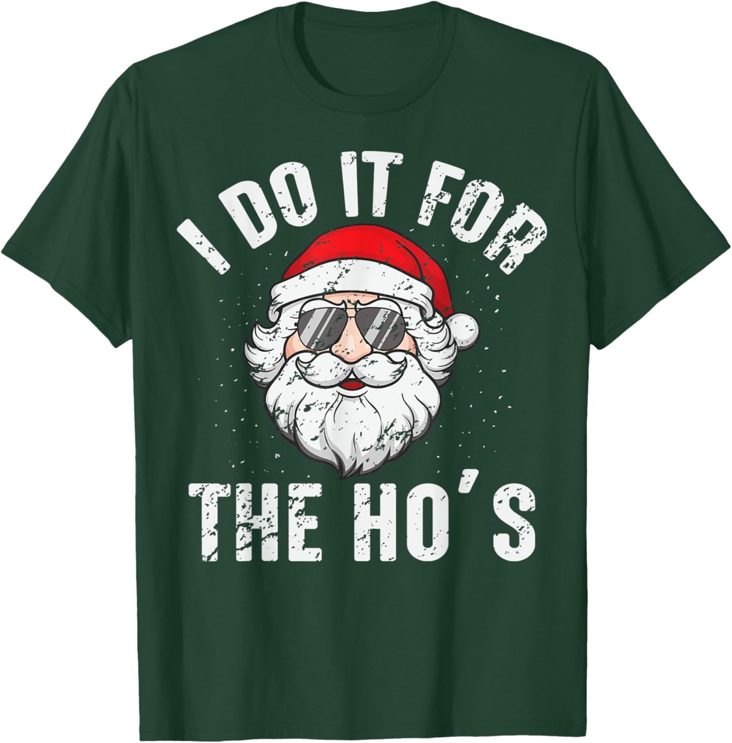 I Do It For The Ho's Funny Inappropriate Christmas Men Santa T-Shirt - T-Shirt | Forest