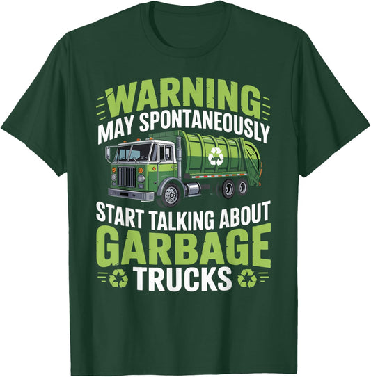 Warning May Spontaneously Start Talking About Garbage Trucks T-Shirt - T-Shirt | Forest