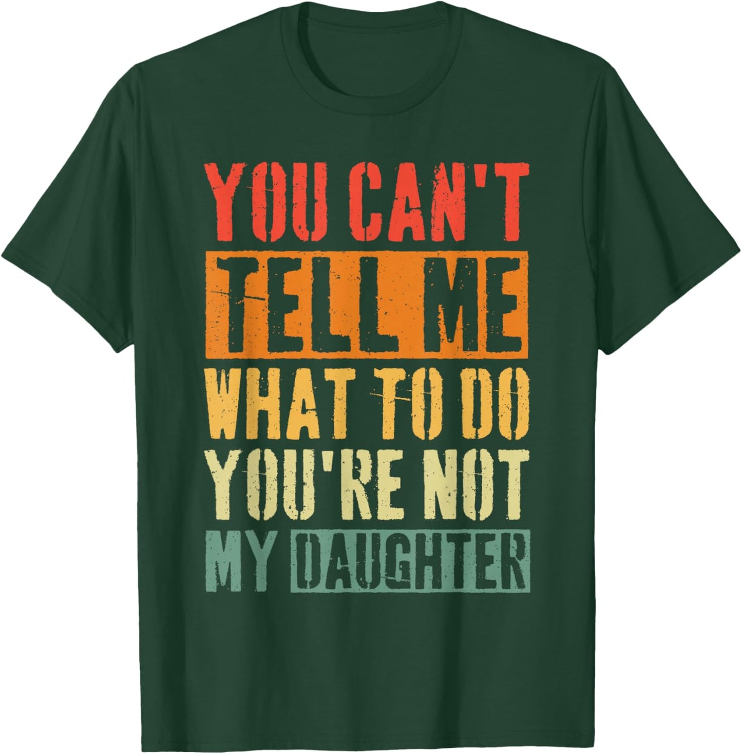 You Can T Tell Me What to Do Daughter T-Shirt - T-Shirt | Forest
