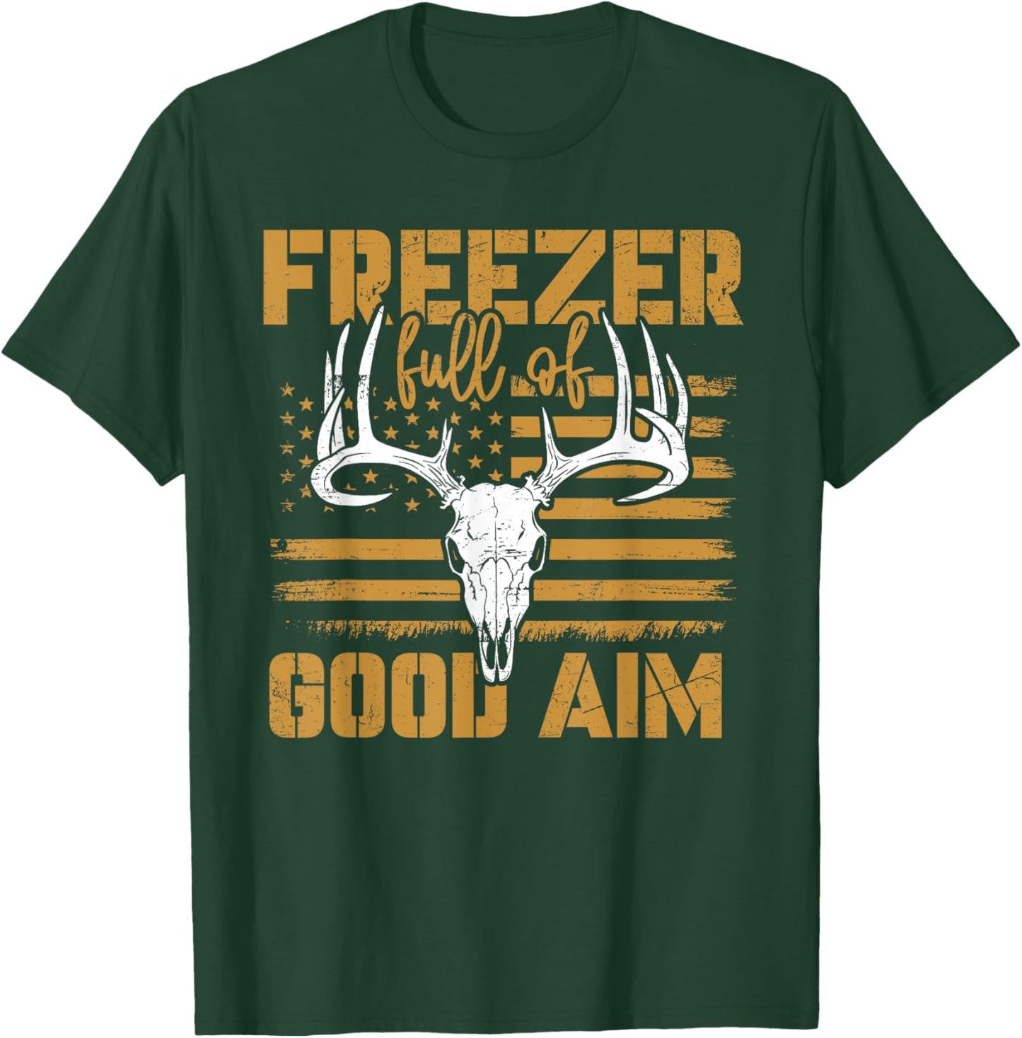 Freezer Full Of Good Aim Deer Hunting Season Hunter T-Shirt - T-Shirt | Forest