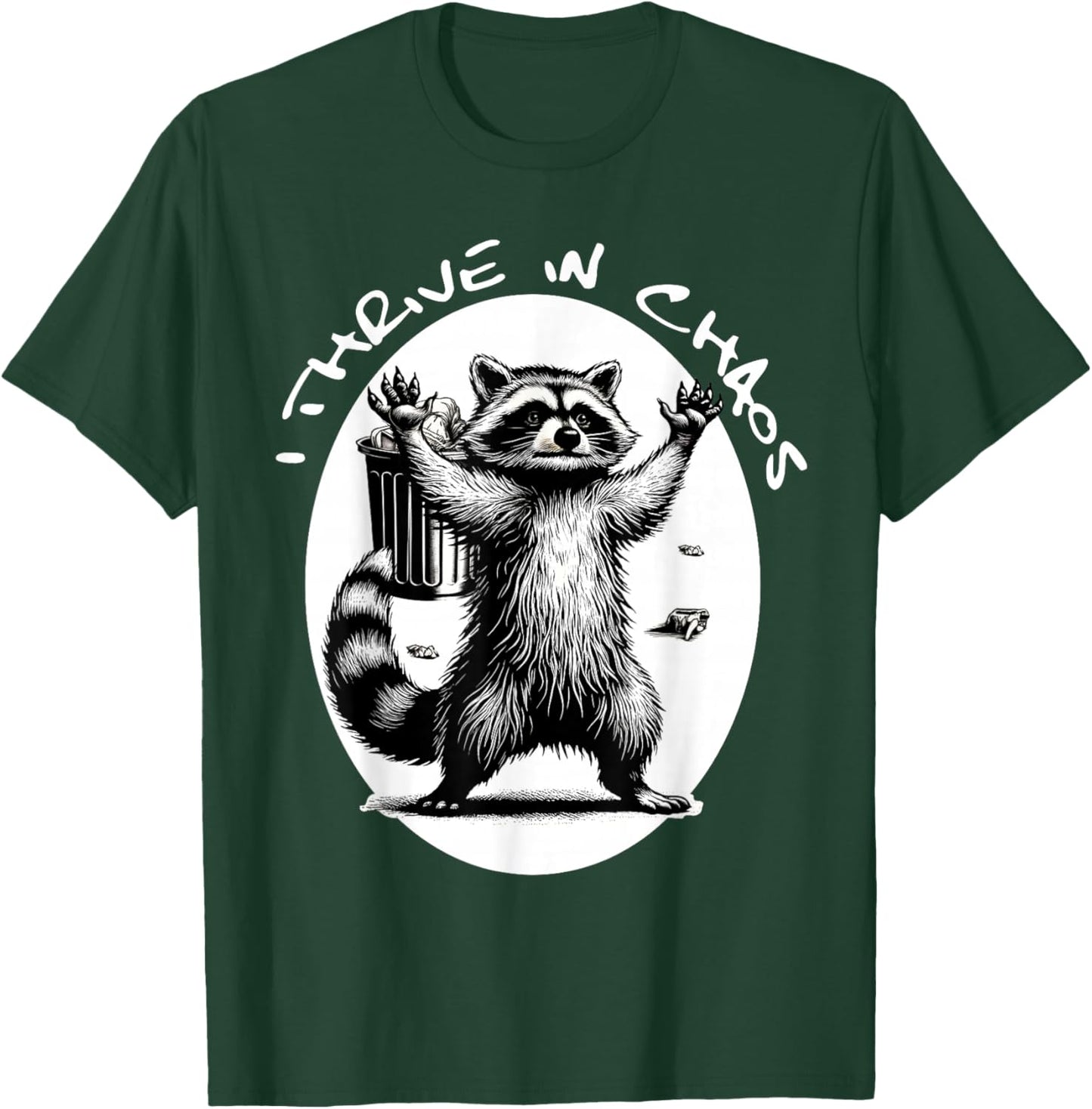 Racoon Meme Funny Trash Panda I Thrive In Chaos T-Shirt - T-Shirt | Forest