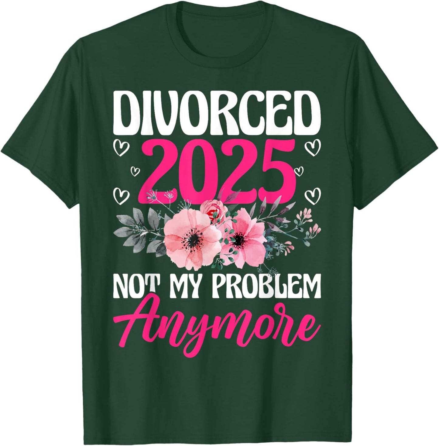 Divorced 2025 Not My Problem Anymore Divorce Party Men Women T-Shirt - T-Shirt | Forest