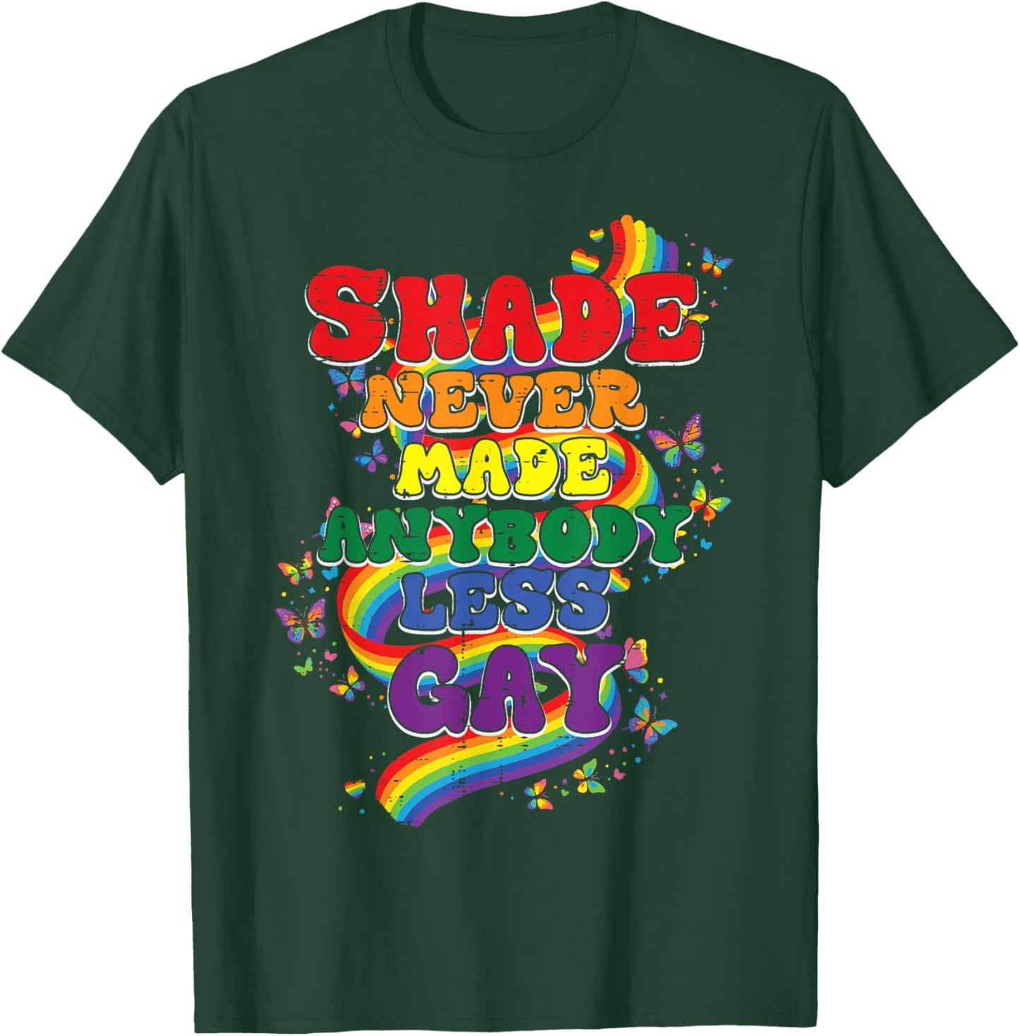 Shade Never Made Anybody Less Gay Funny LGBT Pride Men Women T-Shirt - T-Shirt | Forest