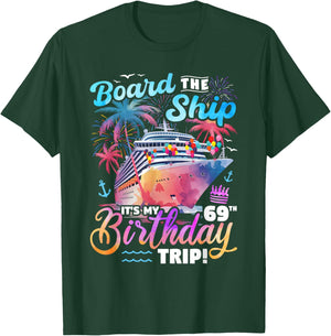 Board The Ship It's My 69th Birthday Trip Cruise Birthday T-Shirt - T-Shirt | Forest
