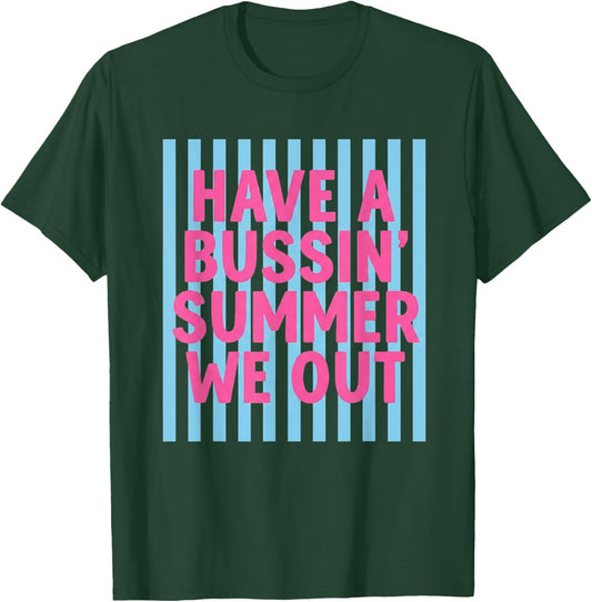 Have A Bussin Summer We Out Teacher End of Year T-Shirt - T-Shirt | Forest