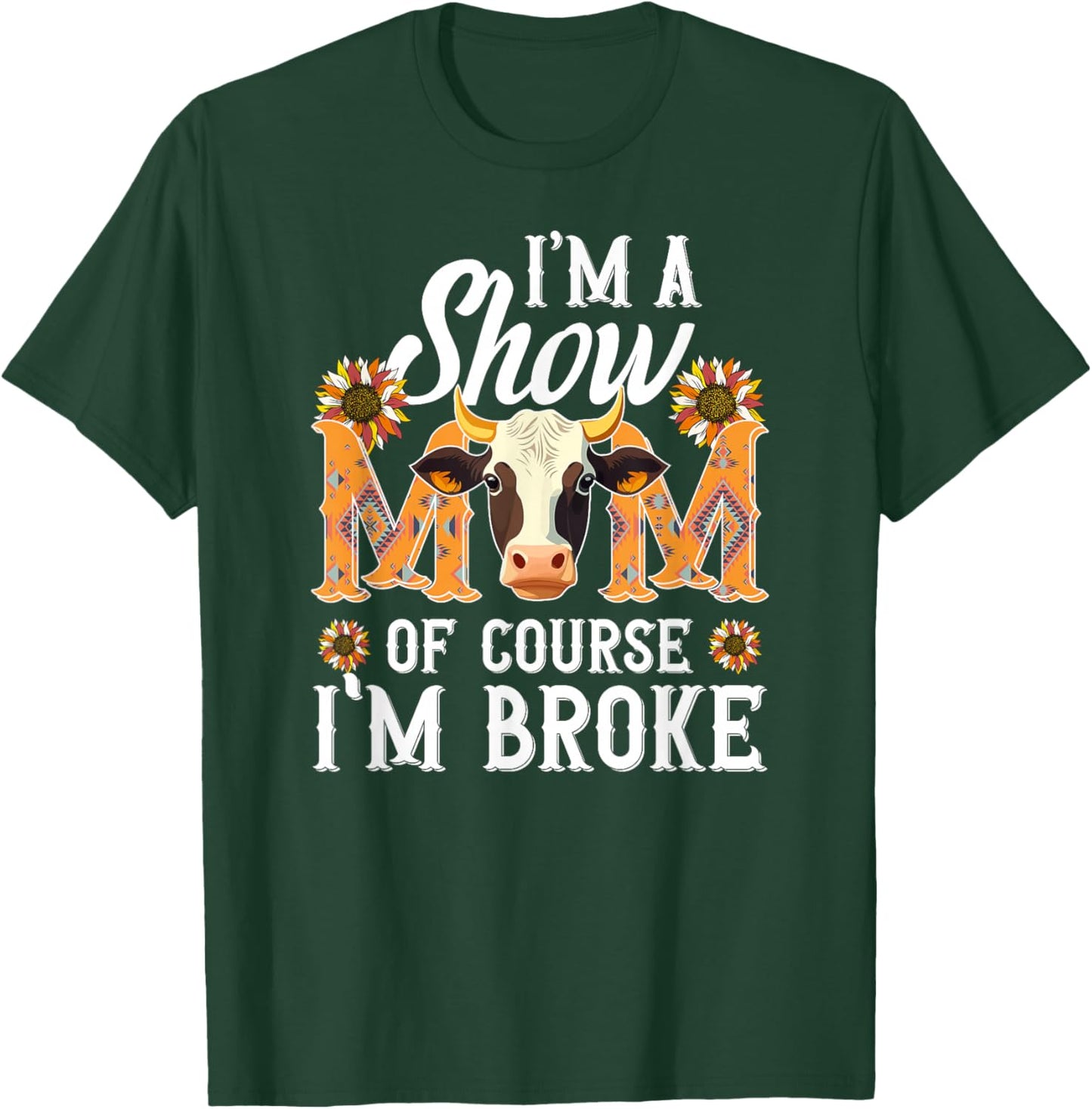 I'm A Cow Show Mom Cow Show Mother Cow Show Mama T-Shirt - T-Shirt | Forest