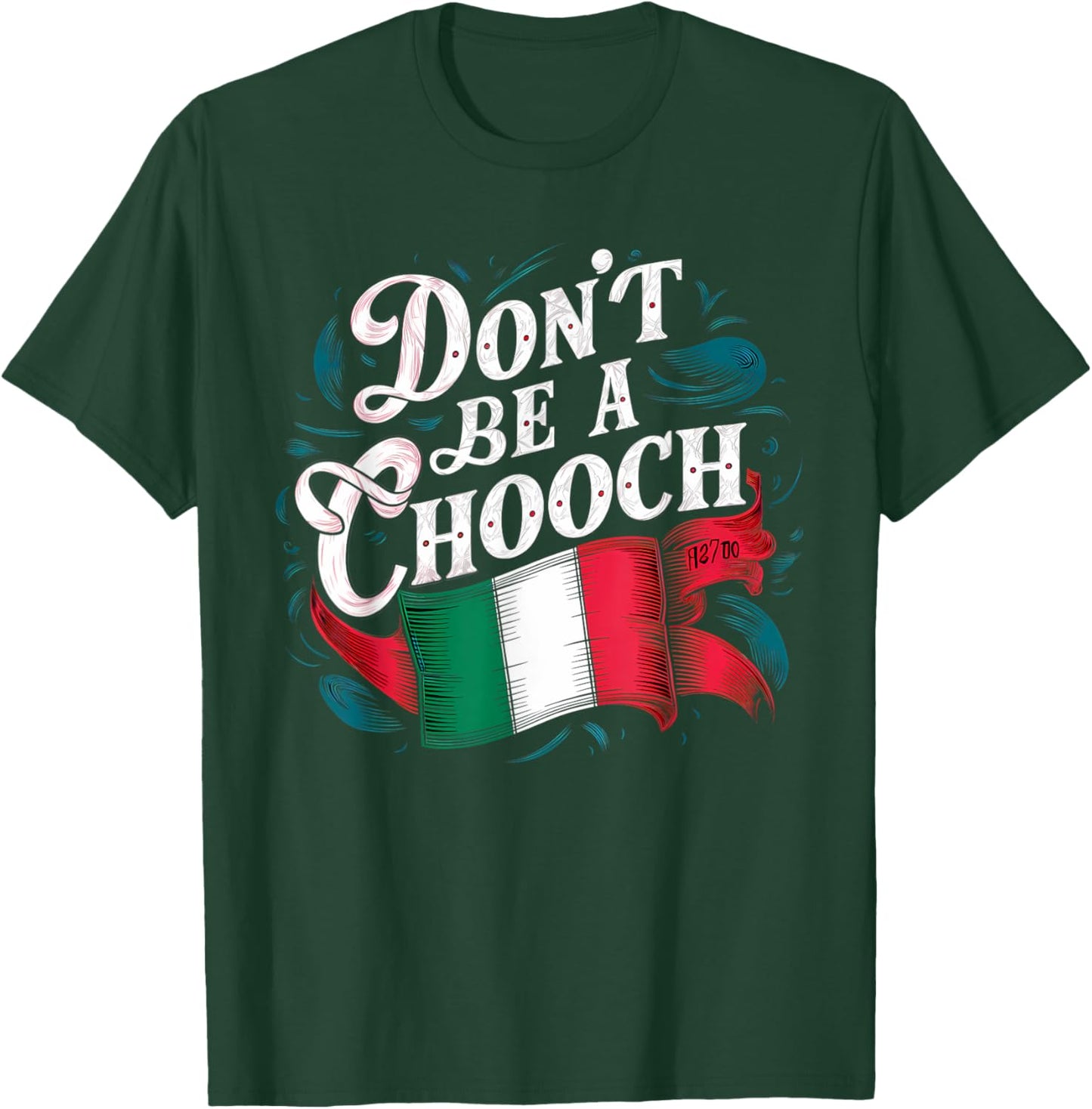 Don't Be A Chooch Italian Flag Funny Slang Italian Saying T-Shirt - T-Shirt | Forest