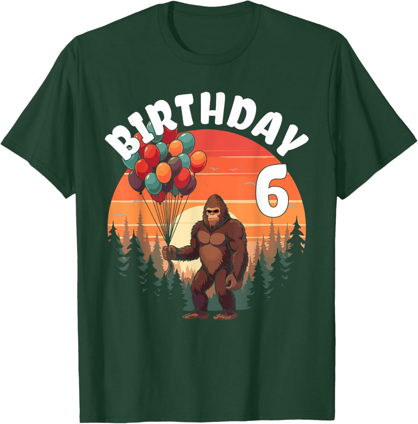 6 Years Old Bigfoot Birthday Party Celebration Balloons Fun T-Shirt - T-Shirt | Forest