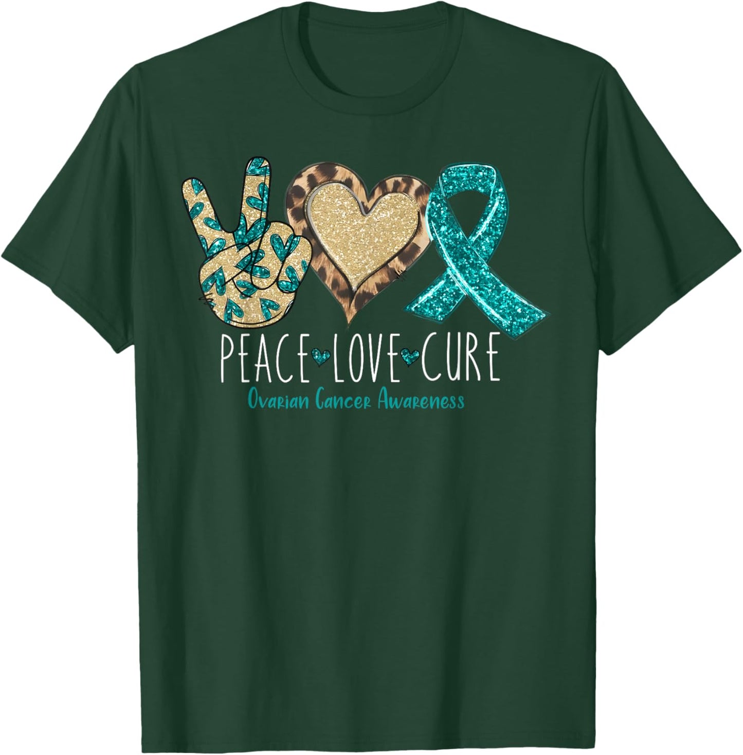 Peace Love Cure We Wear Teal for Ovarian Cancer Awareness T-Shirt - T-Shirt | Forest