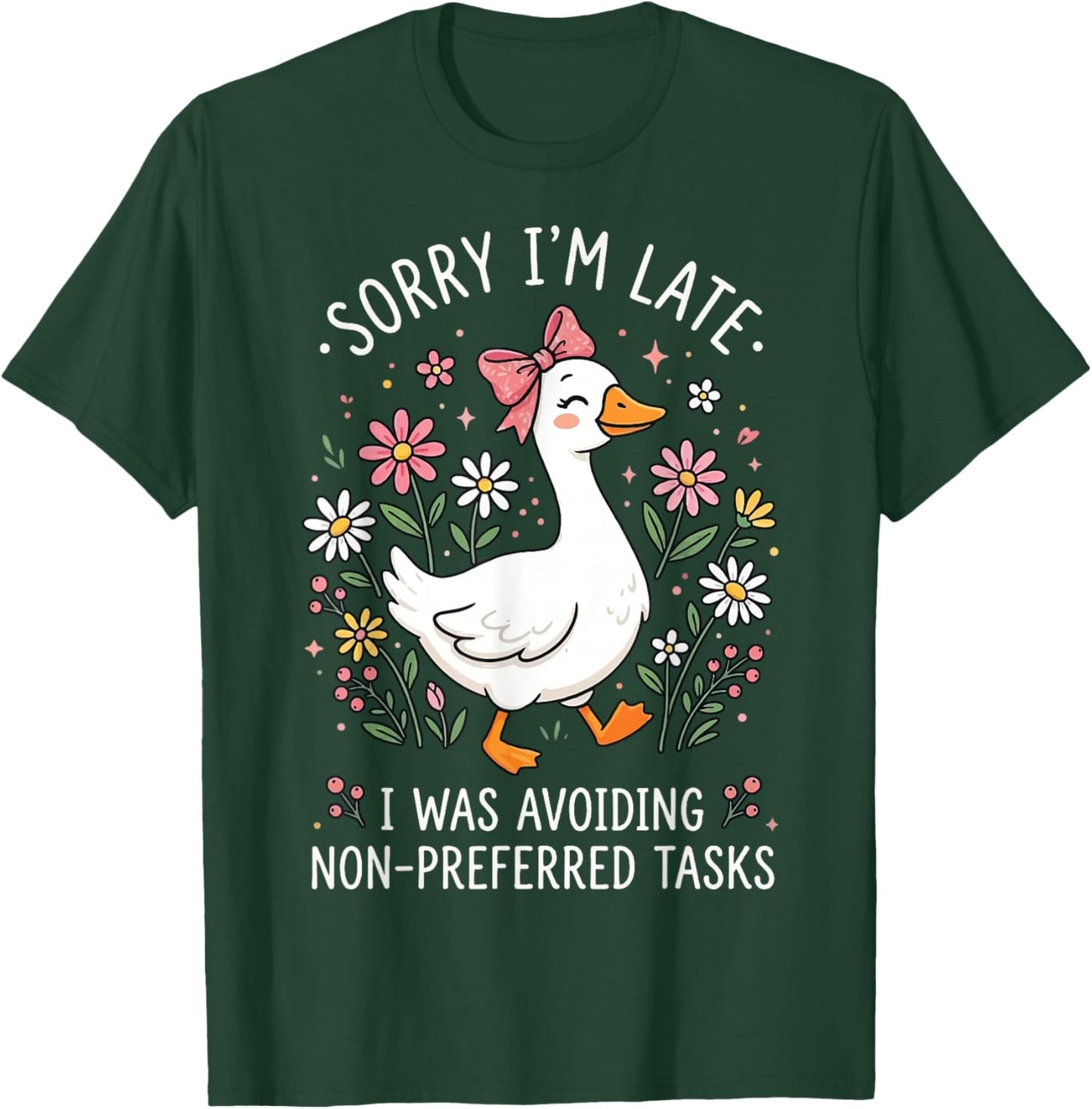 Sorry I'm Late I was Avoiding Non-Preferred Tasks T-Shirt - T-Shirt | Forest