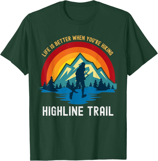 Life Is Better When You're Hiking Highline Trail T-Shirt - T-Shirt | Forest