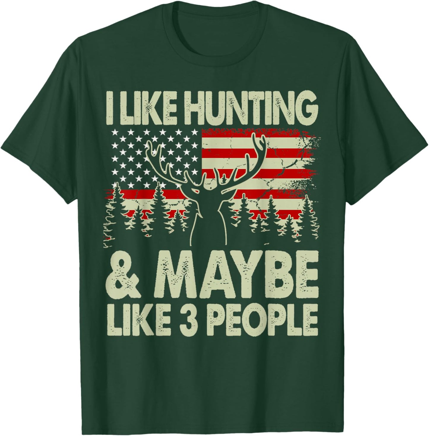 Funny Like Deer Hunting Maybe Like 3 People Dad Hunter Gift T-Shirt - T-Shirt | Forest