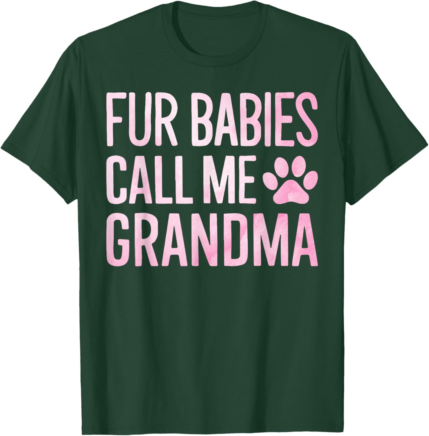 Fur Babies Call Me Grandma Dog Grandma Men Women T-Shirt - T-Shirt | Forest