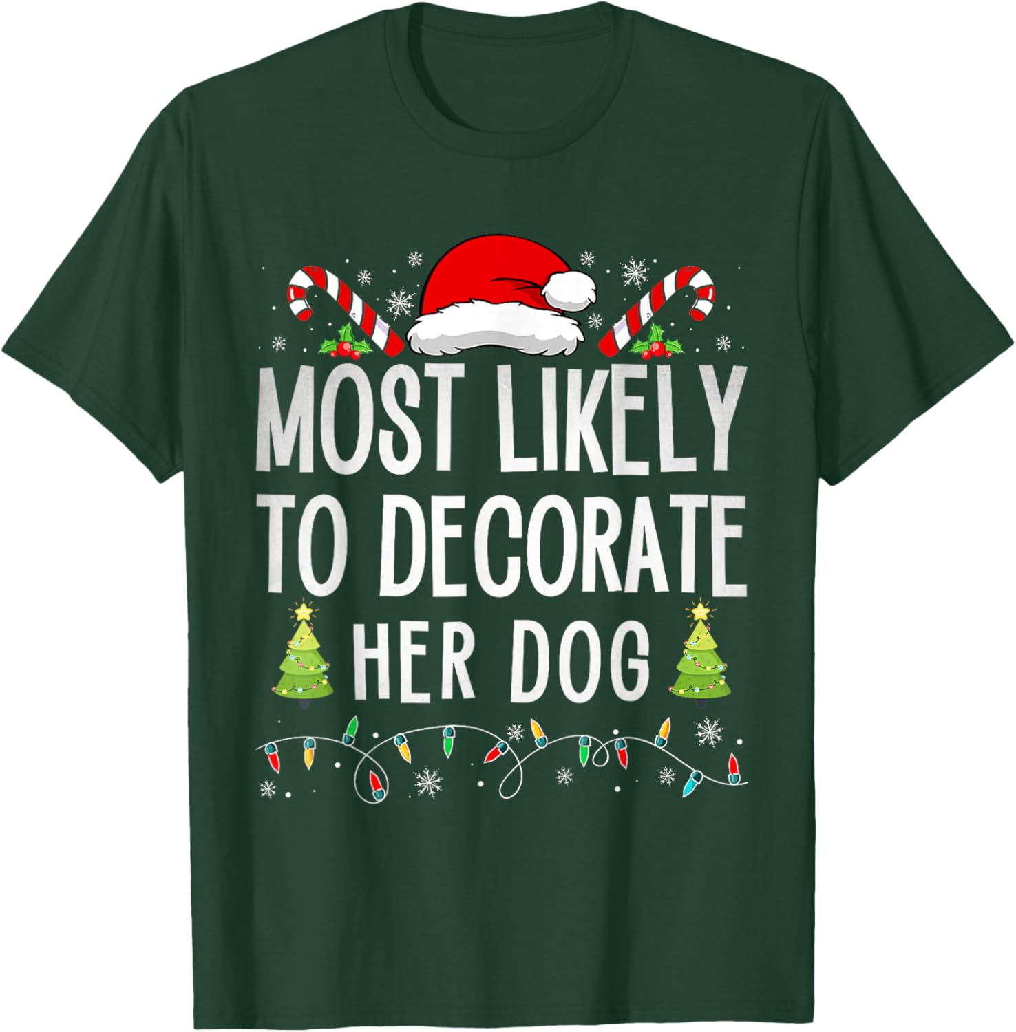 Most Likely To Decorate Her Dog Family Christmas Pajamas T-Shirt - T-Shirt | Forest