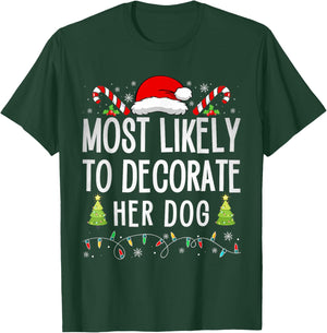 Most Likely To Decorate Her Dog Family Christmas Pajamas T-Shirt - T-Shirt | Forest