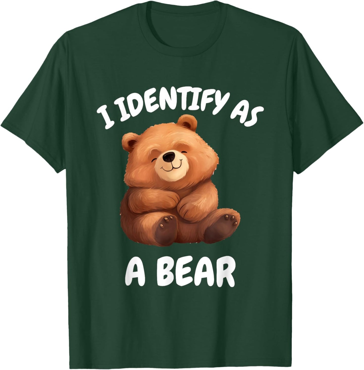 I identify as a bear . T-Shirt - T-Shirt | Forest