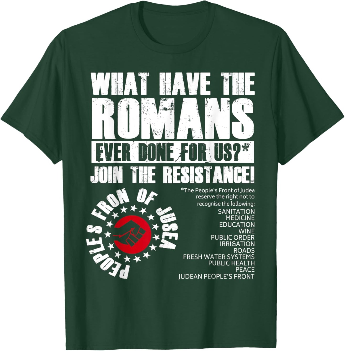 What Have The Romans Ever Done For Us Join The Resistance T-Shirt - T-Shirt | Forest