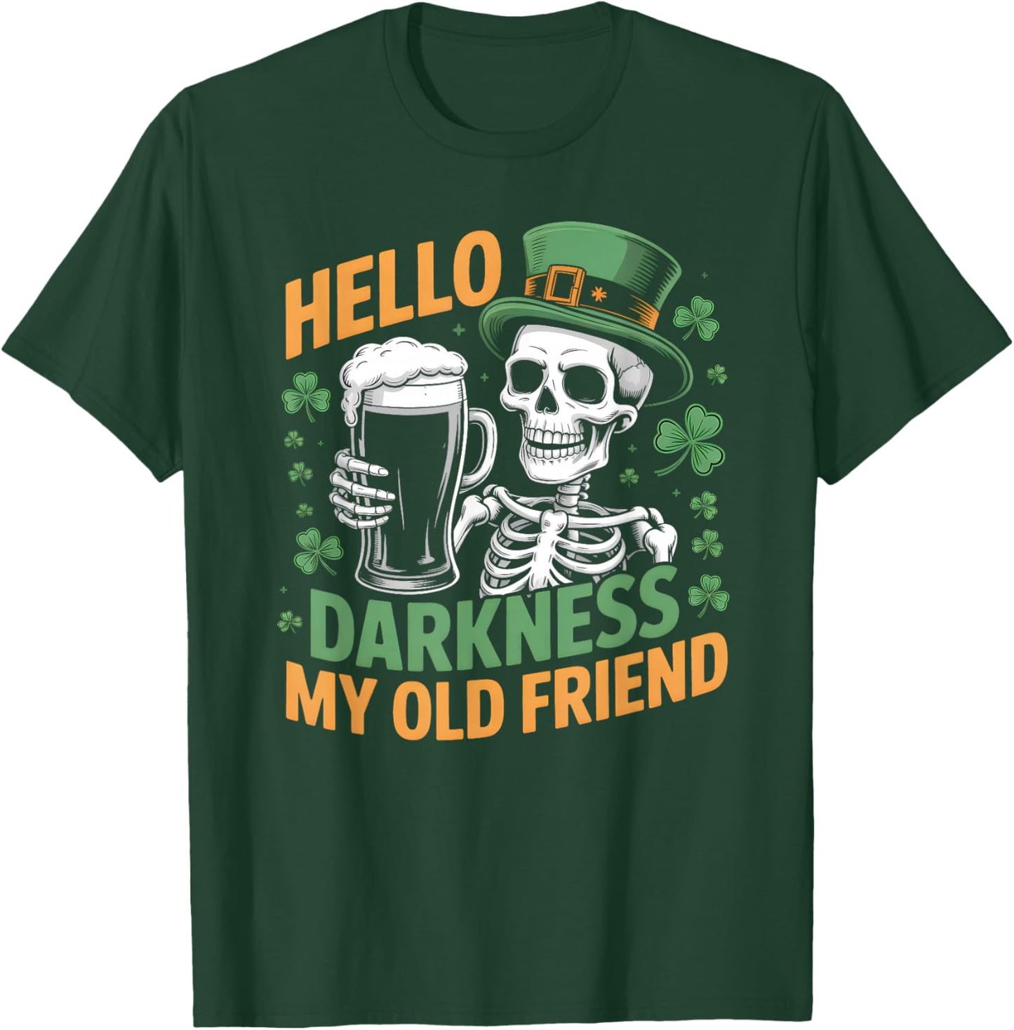 Hello Darkness My Old Friend Beer Drinker St Patricks Day T-Shirt - T-Shirt | Forest