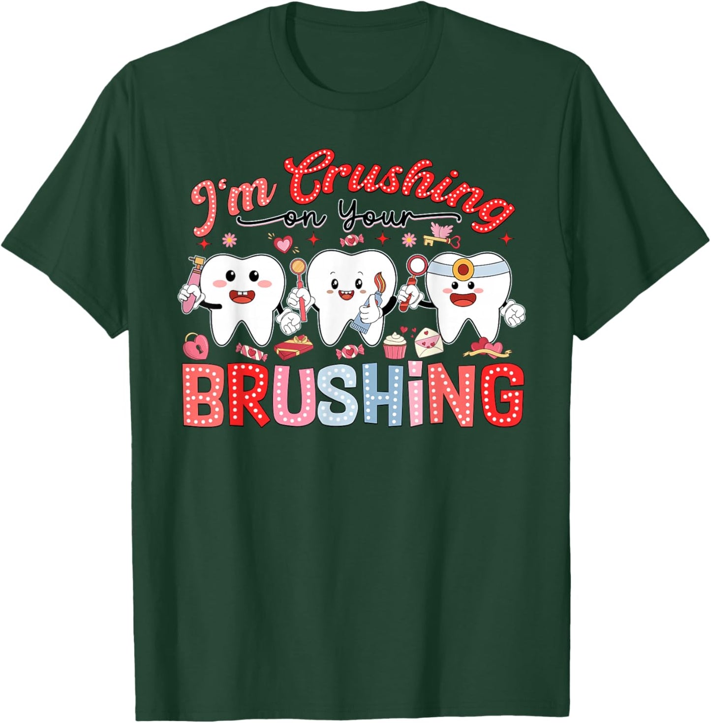 I'm Crushing On Your Brushing Dental Office Valentines Day T-Shirt - T-Shirt | Forest