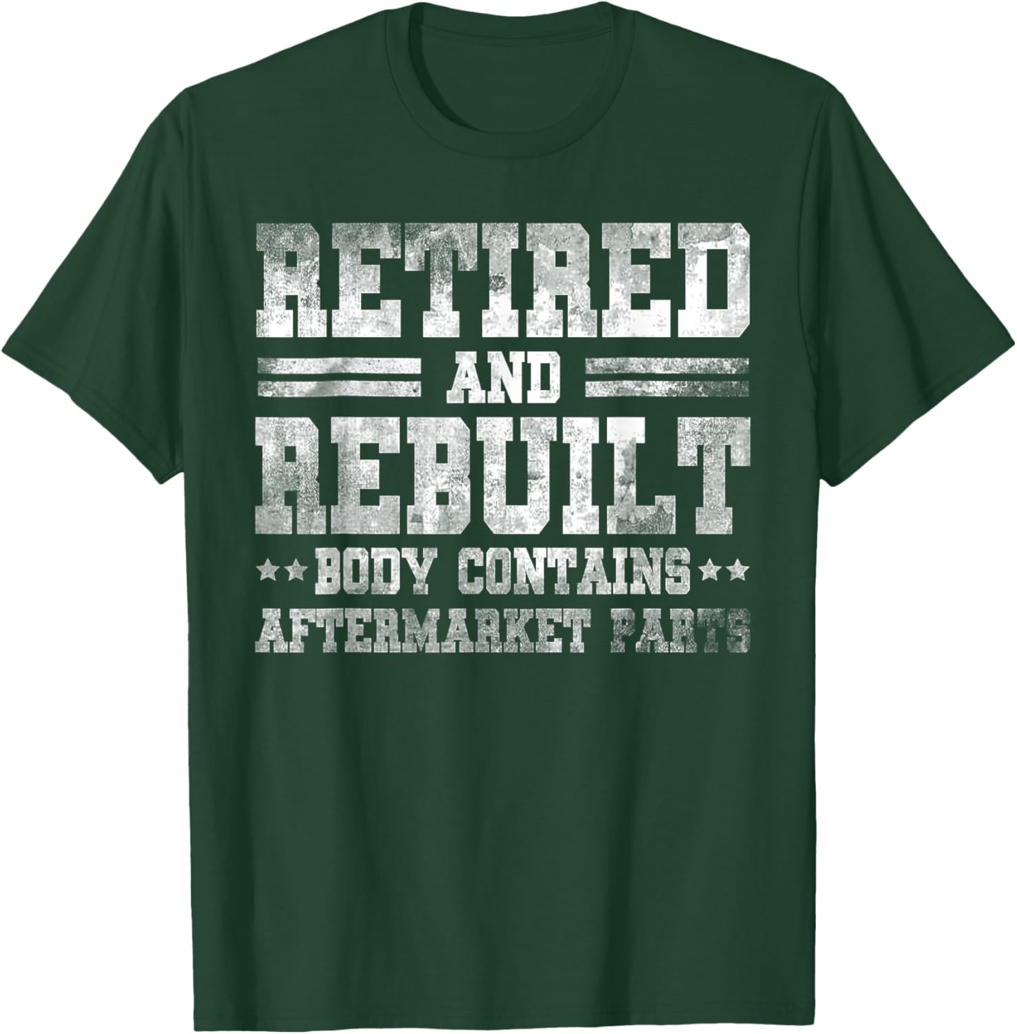 Vintage Retired And Rebuilt Body Contains Aftermarket Part T-Shirt - T-Shirt | Forest