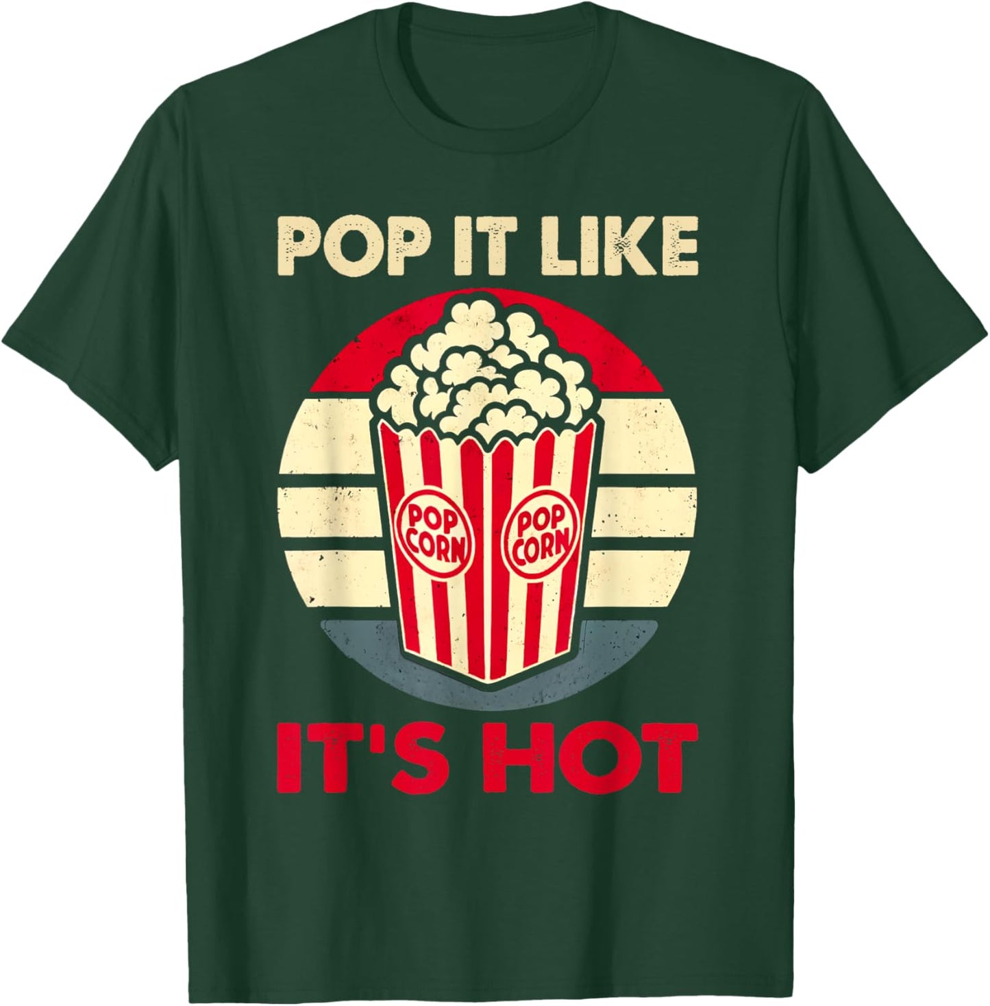 Popcorn Snack Funny Pop It Like It's Hot Popcorn T-Shirt - T-Shirt | Forest