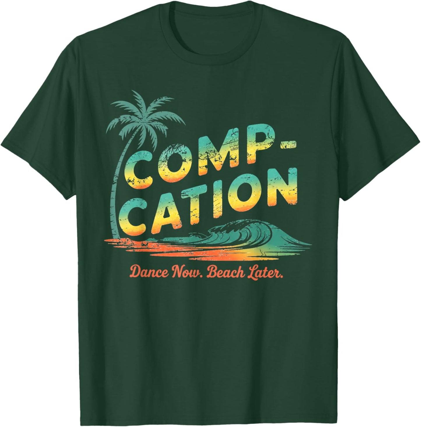 Compcation Dance Now Beach Later Vintage Summer Graphic T-Shirt - T-Shirt | Forest