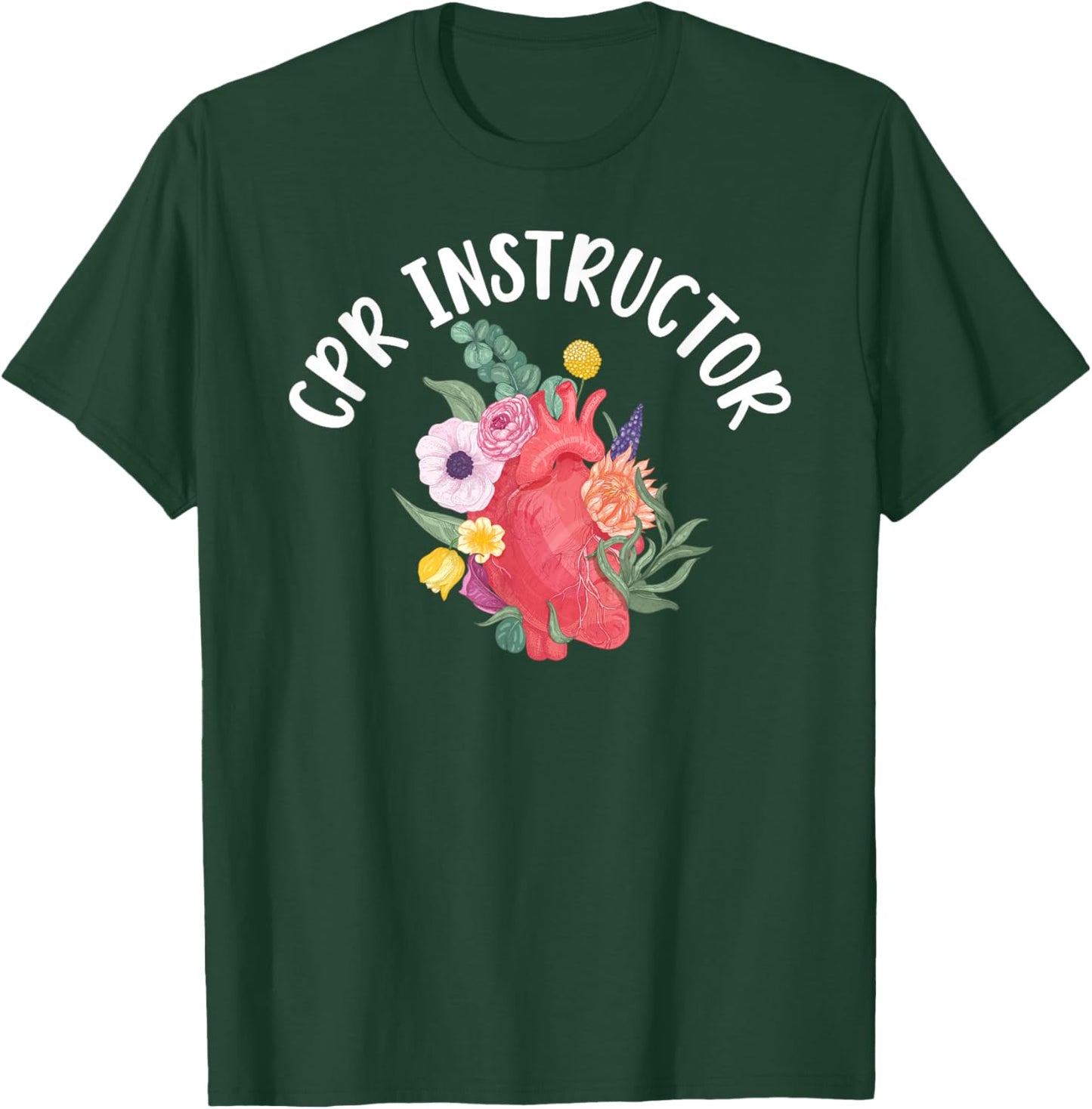 CPR Instructor Flowers CPR Trainer CPR Instructors T-Shirt - T-Shirt | Forest