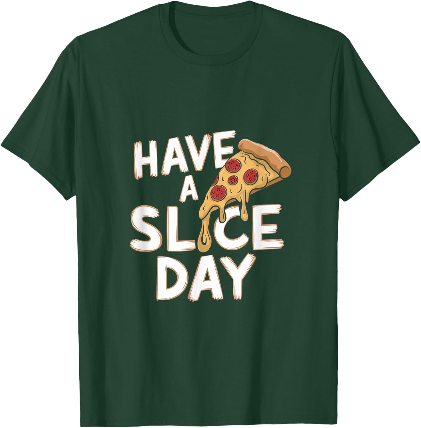 Have A Slice Day - Pizza T-Shirt - T-Shirt | Forest