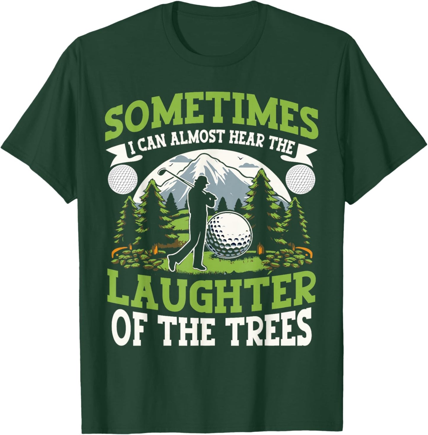 Funny Golf Player I Can Hear The Laughter Of The Trees T-Shirt - T-Shirt | Forest