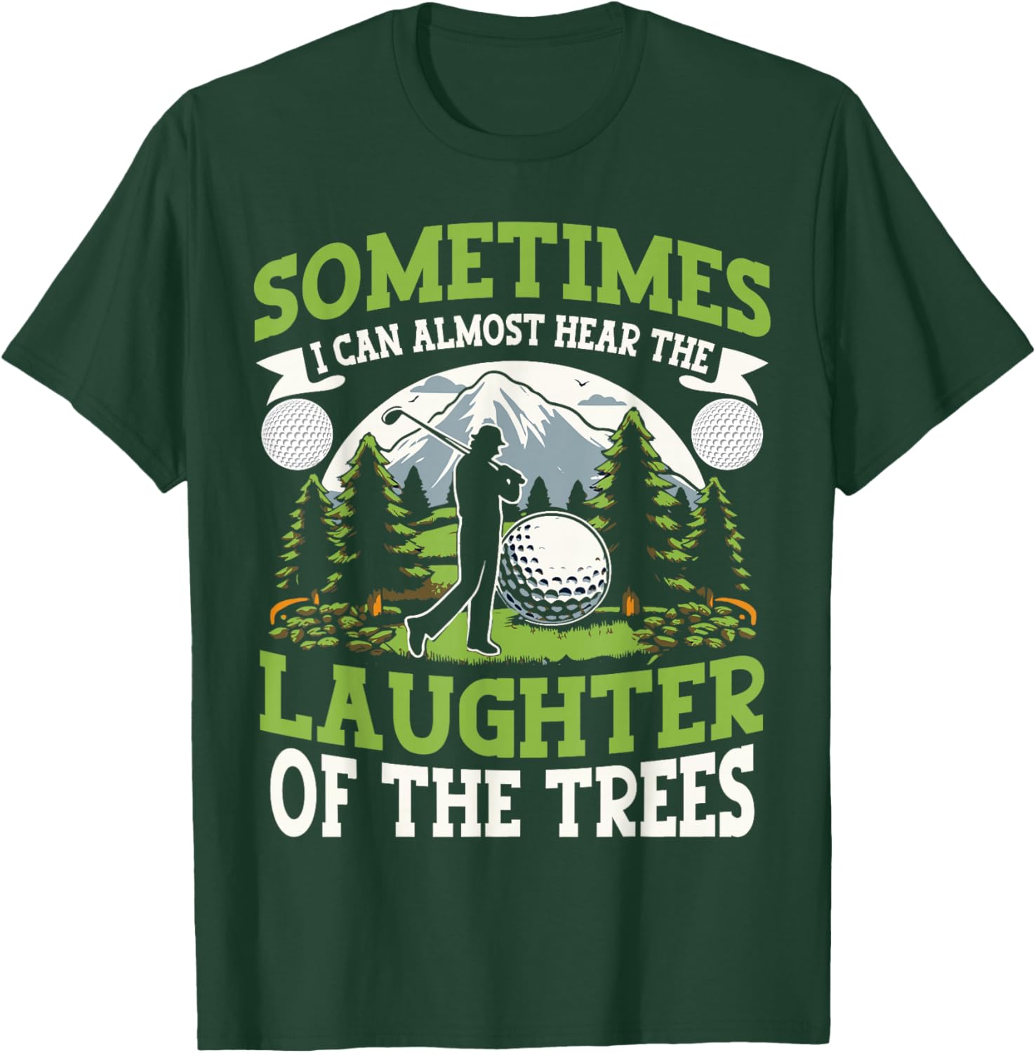 Funny Golf Player I Can Hear The Laughter Of The Trees T-Shirt - T-Shirt | Forest