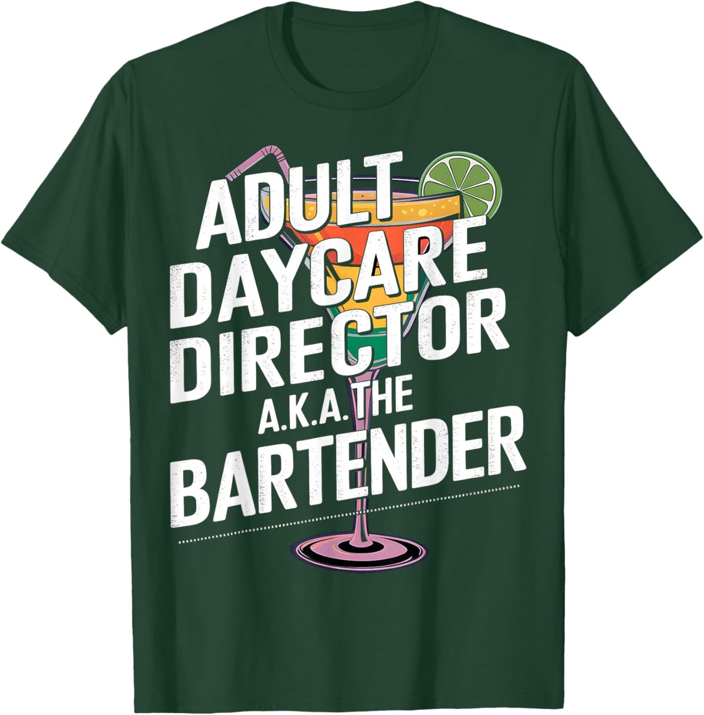 Adult Daycare Director AKA The Bartender T-Shirt - T-Shirt | Forest