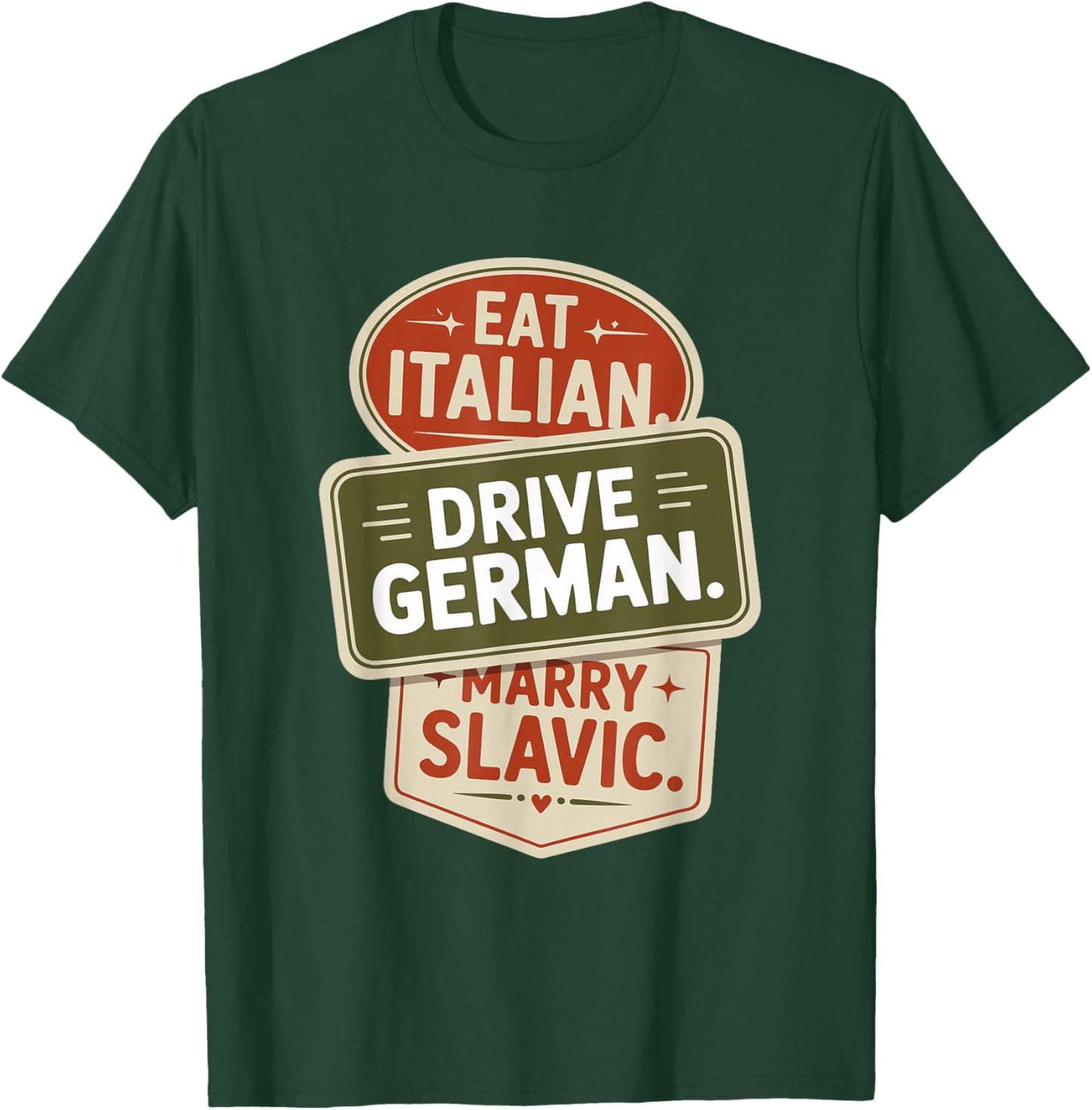 Eat Italian Drive German Marry Slavic Balkan Auto Ehemann T-Shirt - T-Shirt | Forest