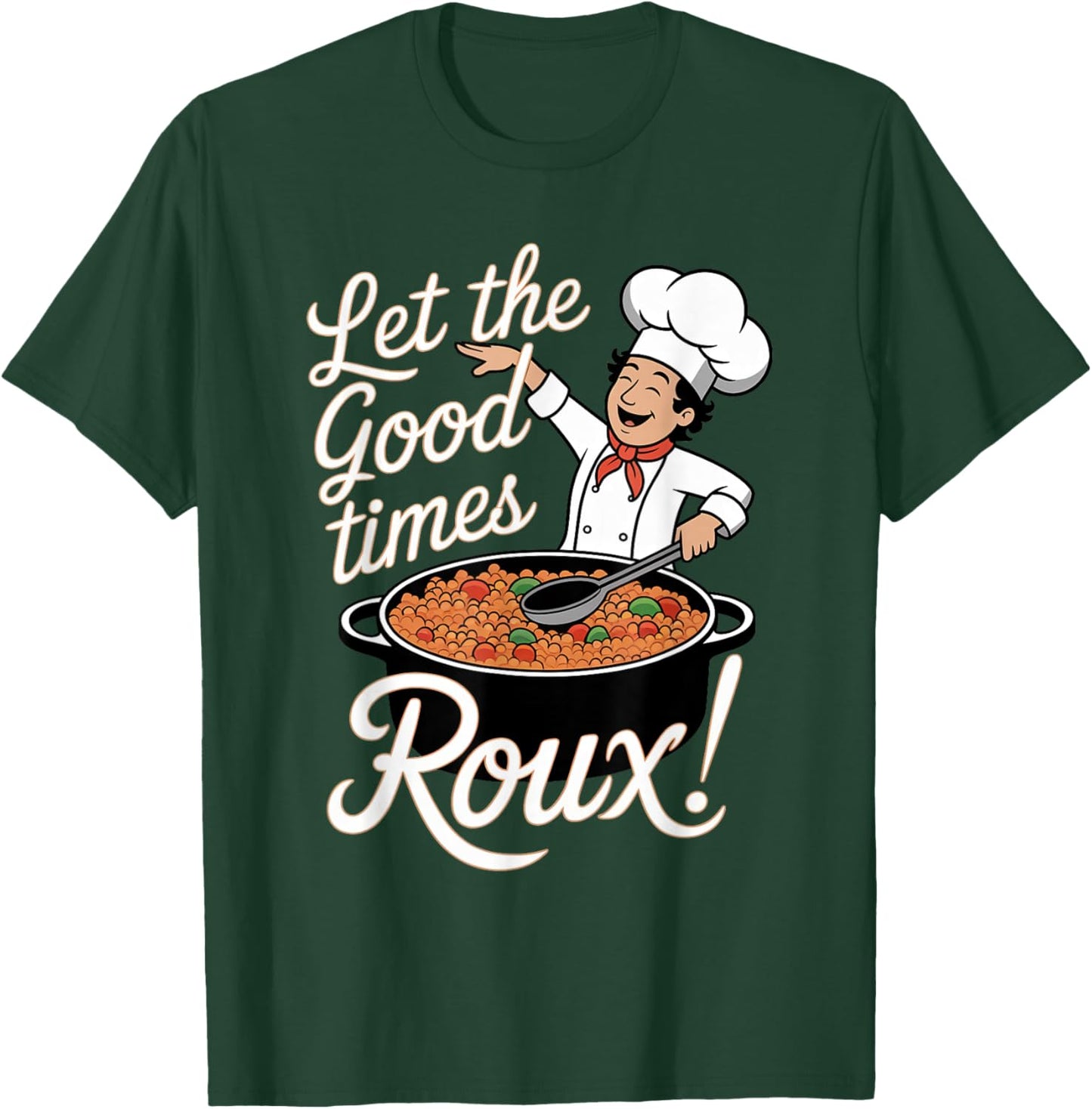 Gumbo: Let the Good Times Roux! T-Shirt - T-Shirt | Forest