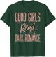 Good Girls Read Dark Romance Shirts Book Lovers T-Shirt - T-Shirt | Forest