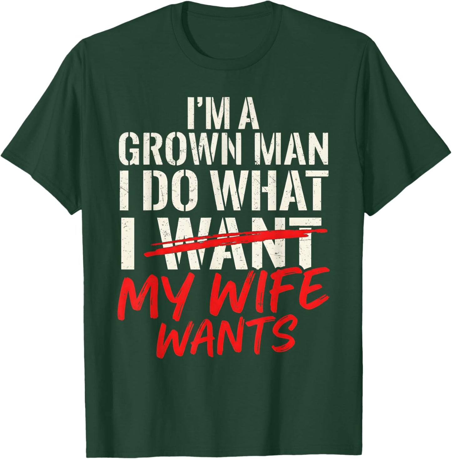 Funny Husband Wife I’m a Grown Man I Do What My Wife Wants T-Shirt - T-Shirt | Forest