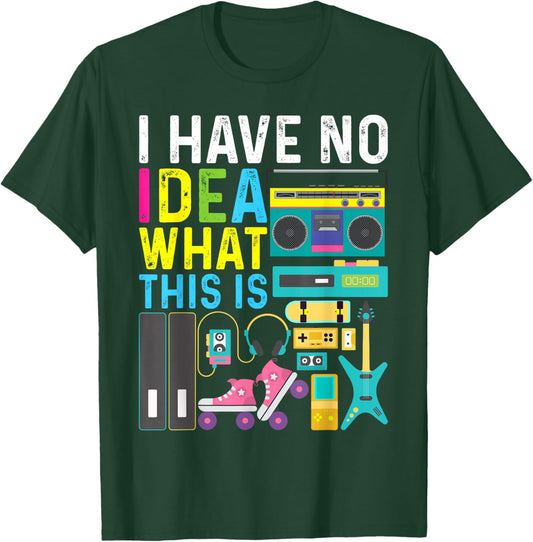 I Have No Idea What This Is 80s 90s Outfit Girl Boy Kid T-Shirt - T-Shirt | Forest