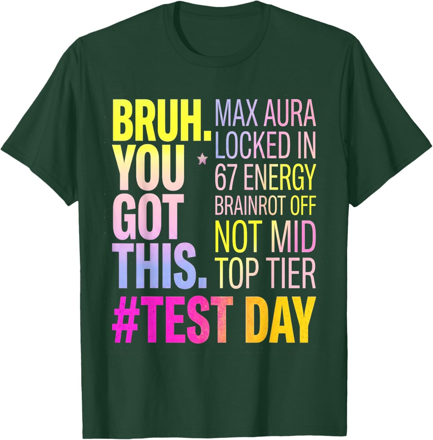 Bruh You Got This Max Aura 67 Energy Brainrot Off Test Day T-Shirt - T-Shirt | Forest