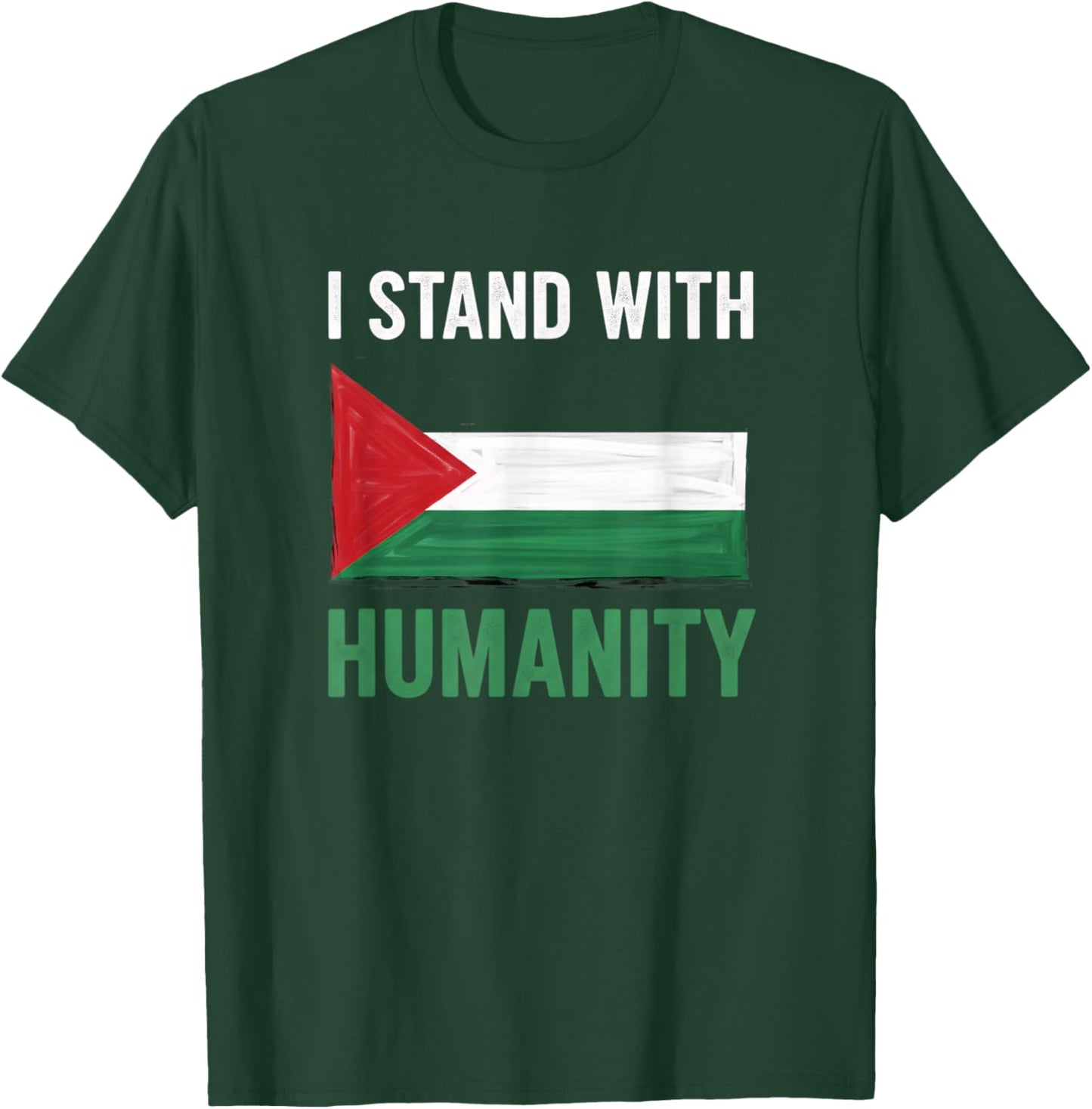 I Stand with Humanity Palestine Solidarity Flag Support T-Shirt - T-Shirt | Forest