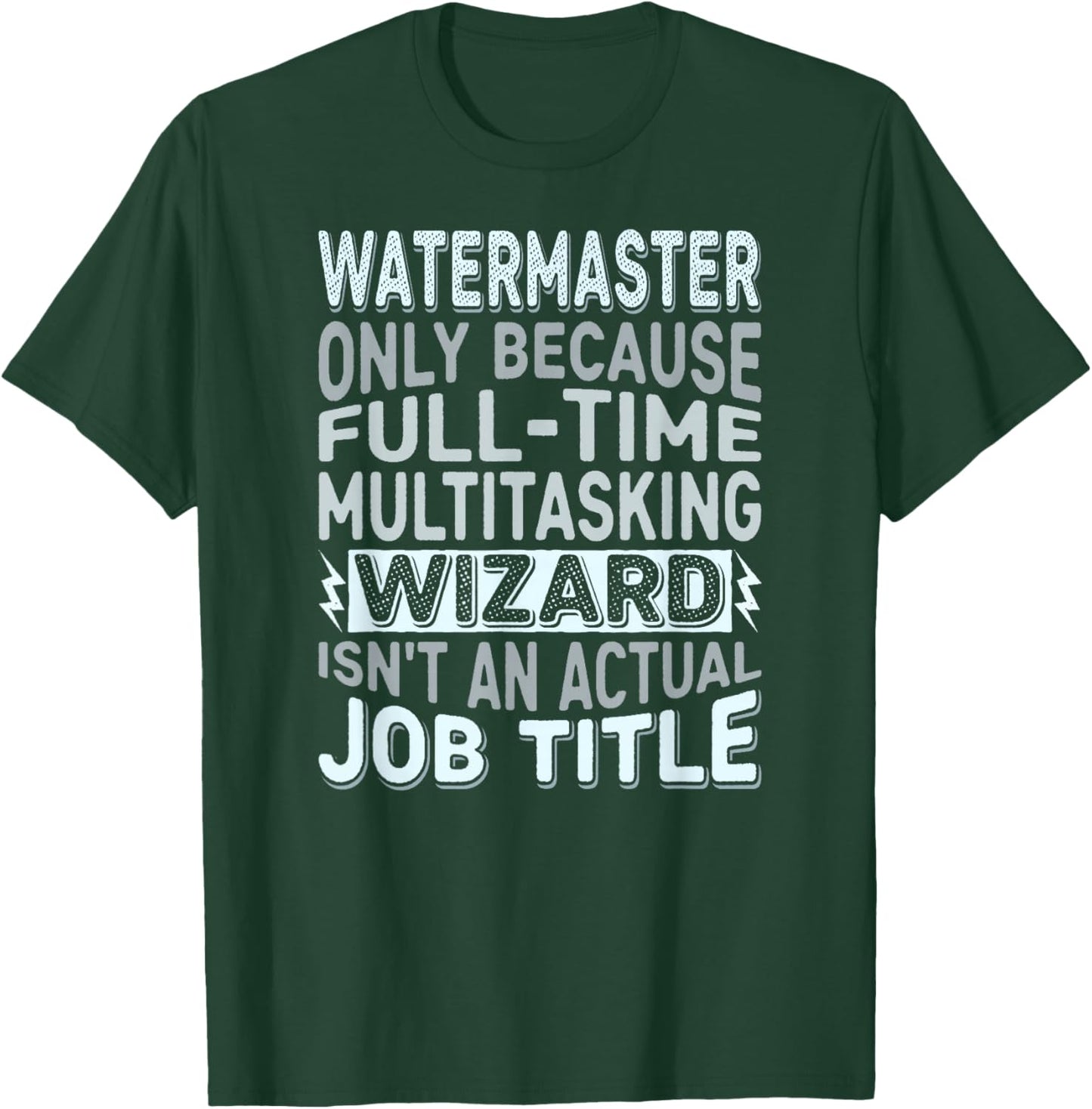 Wizard Job Title Quote - Funny Watermaster T-Shirt - T-Shirt | Forest