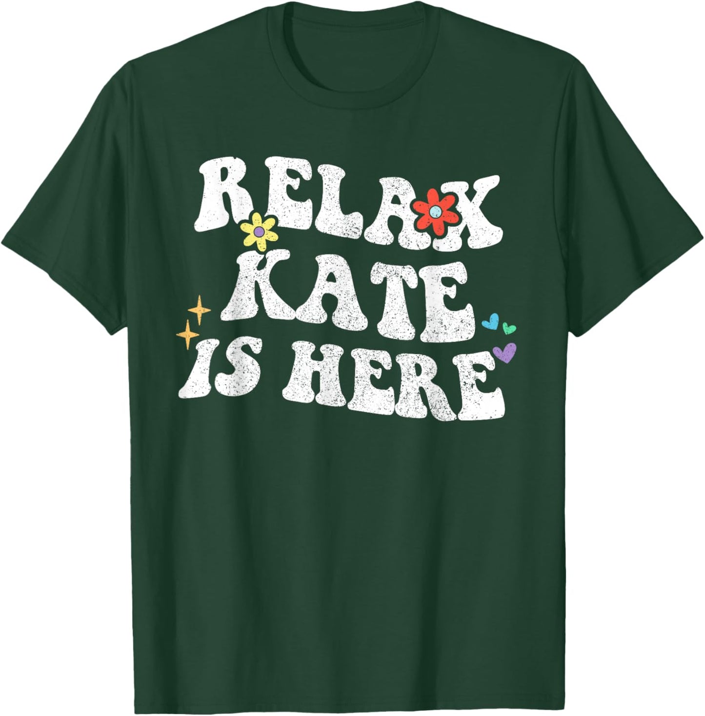 Retro Groovy Relax Kate Is Here Funny Mother's Day Name T-Shirt - T-Shirt | Forest
