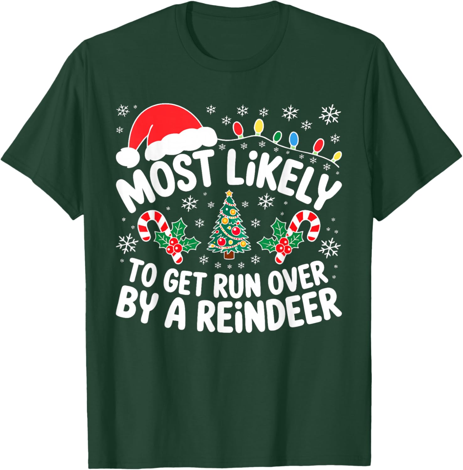 Most Likely to Get Run Over by A Reindeer Shirt Christmas T-Shirt - T-Shirt | Forest